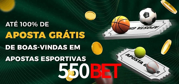 550Bet Ate 100% de Aposta Gratis