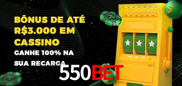 550Bet melhor bônus de depósito